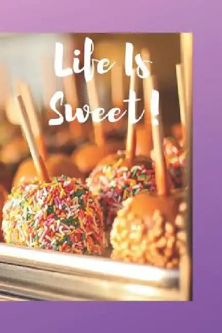 Life Is Sweet by Tajianna Roberts