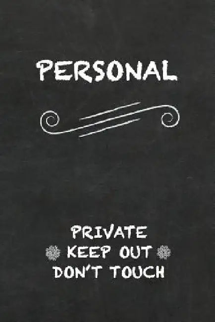 Personal Private Keep Out Don't Touch: Diary Blackboard Design by Sunny Beaches Press