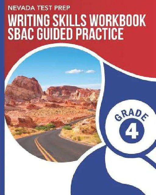 NEVADA TEST PREP Writing Skills Workbook SBAC Guided Practice Grade 4: Preparation for the Smarter Balanced Assessments by D. Hawas