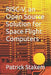 RISC-V, an Open Source Solution for Space Flight Computers by Patrick Stakem