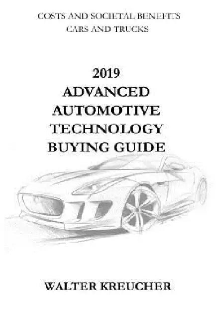 2019 Advanced Automotive Technology Buying Guide by Walter Kreucher