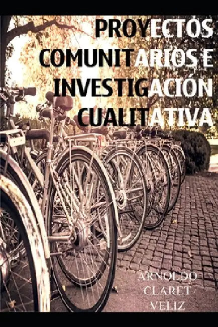 Proyectos Comunitarios E Investigacion Cualitativa by Veliz, Arnoldo Claret