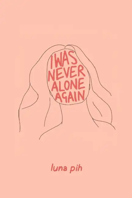I Was Never Alone Again by Luna Pih