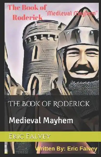 The Book of Roderick: Medieval Mayhem by Eric Falvey