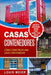 Casas Contenedores: Cómo Construir una Casa Contenedor - Consejos de Construcción, Técnicas, Planos, Diseños, e Ideas Básicas by Louis Meier