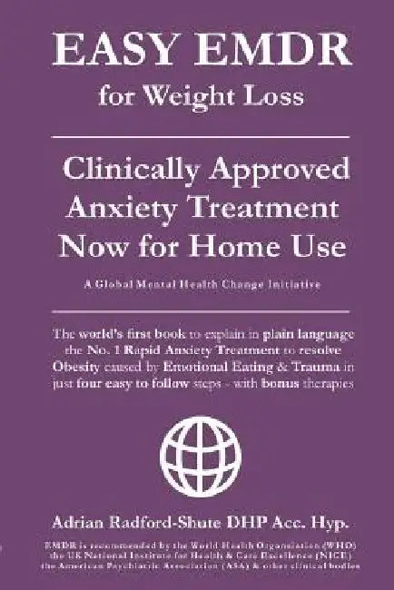 Easy Emdr for Weight Loss: The World's No. 1 Clinically Approved Anxiety Treatment to Resolve Emotional Eating & Associated Eating Disorders Now by Adrian Radford-Shute Dhp Acc Hyp