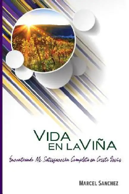 Vida en la Viña: Recibir - Regocijar - Repartir by Sanchez, Marcel