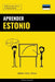 Aprender Estonio - Rápido / Fácil / Eficaz: 2000 Vocablos Claves by Pinhok Languages