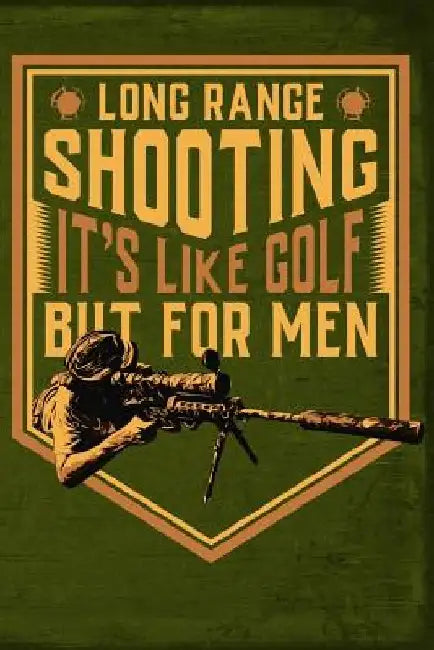 Long Range Shooting Its Like Golf But for Men by Field Readyman