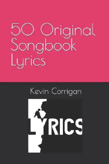 50 Original Songbook Lyrics by Kevin Corrigan