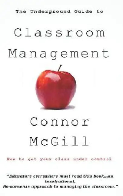 The Underground Guide to Classroom Management by Connor McGill