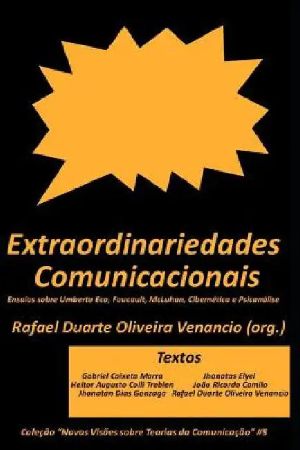 Extraordinariedades Comunicacionais: Ensaios Sobre Umberto Eco, Foucault, McLuhan, Cibernética E Psicanálise by Marra, Gabriel Caixeta