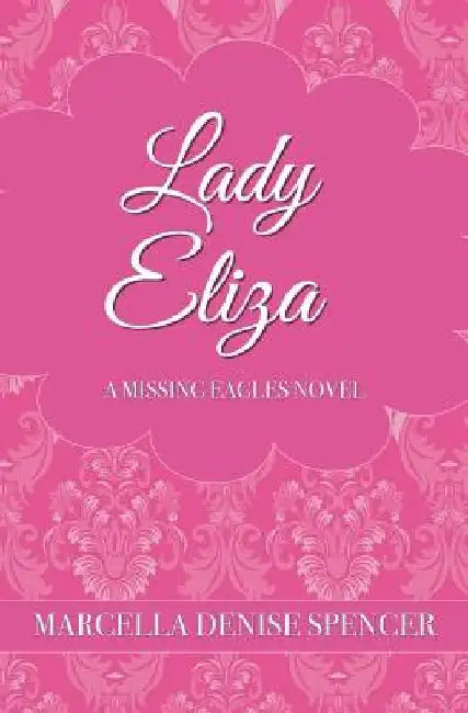 Lady Eliza by Marcella Denise Spencer