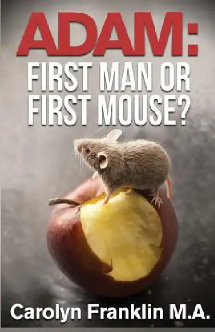 Adam First Man...Or, First Mouse? by Carolyn Franklin M. a.