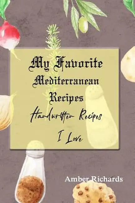 My Favorite Mediterranean Recipes : by Richards