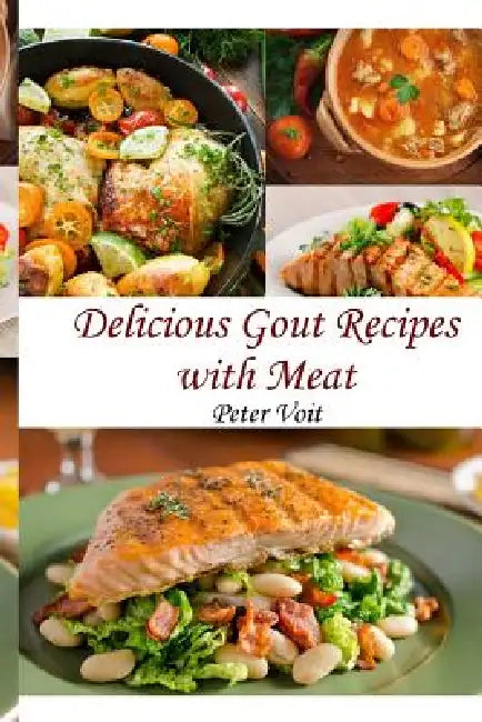 Delicious Gout Recipes With Meat by Peter Voit