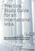Practical Study Guide for an International MBA: Real Course Assignments, Real Answers and Actual Submitted Research Papers by Larry Pedersen