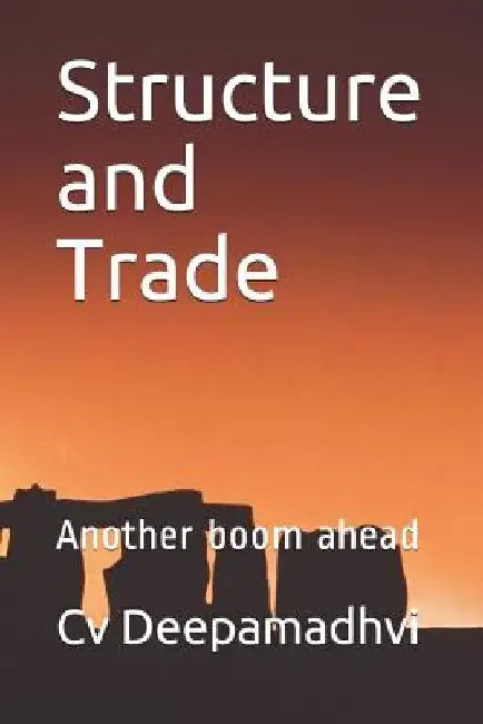 Structure and Trade: Another Boom Ahead by CV Deepamadhvi