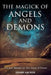 The Magick of Angels and Demons: Practical Rituals for The Union of Power by Henry Archer