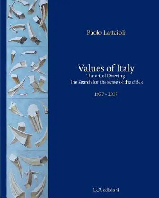 Values of Italy: The Art of Drawing: The Search for the Sense of the Cities by Roberto Gamba