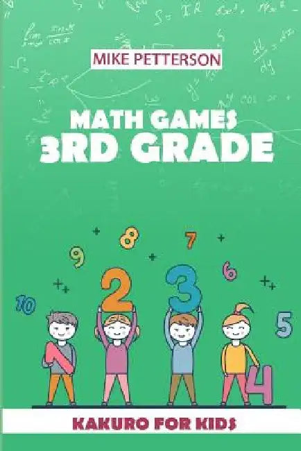 Math Games 3rd Grade: Kakuro For Kids by Mike Petterson