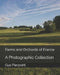 Farms and Orchards of France: A Photographic Collection by Gus Pierpoint