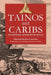 Tainos and Caribs: The Aboriginal Cultures of the Antilles by Sebastián Robiou LaMarche