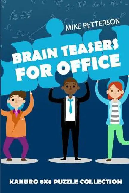Brain Teasers For Office: Kakuro 8x8 Puzzle Collection by Mike Petterson