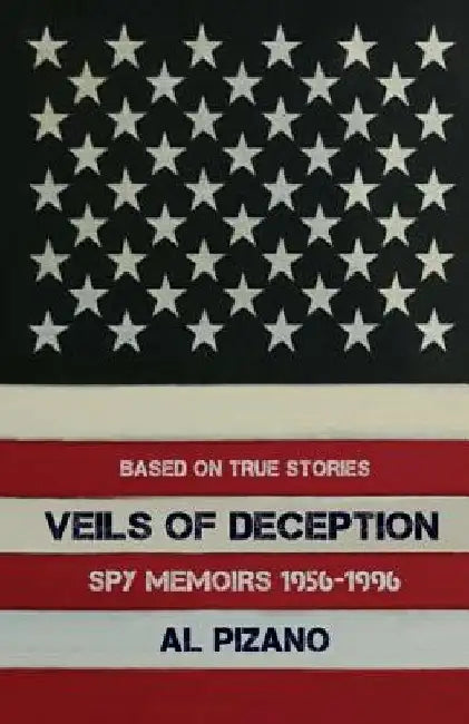 Veils of Deception: Spy Memoirs 1956-1996 by Albert Mora
