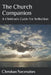 The Church Companion: A Christian's Guide for Reflection by Christian Necessities