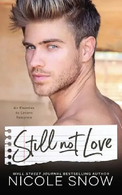Still Not Love: An Enemies to Lovers Romance by Nicole Snow