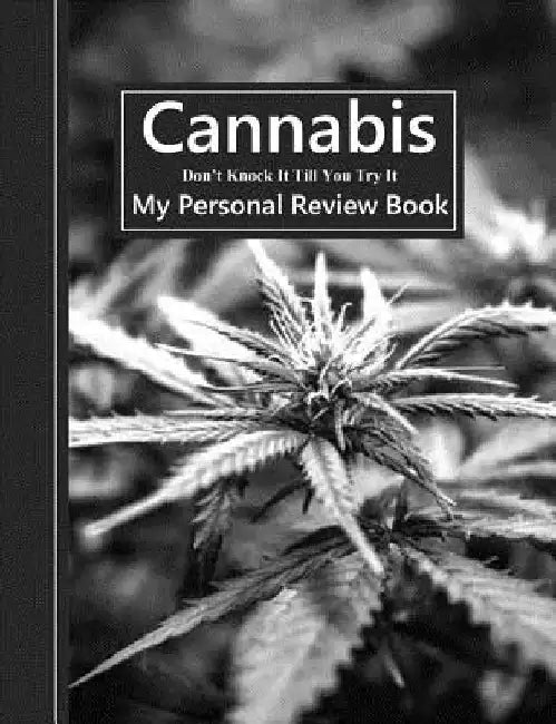 Cannabis Don't Knock It Till You Try It: My Personal Review Book by Shayley Stationery Books
