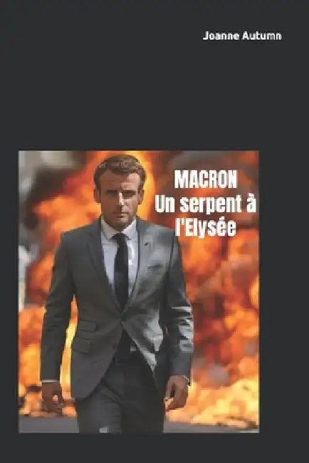 Macron - un serpent à l'Elysée by Autumn, Joanne