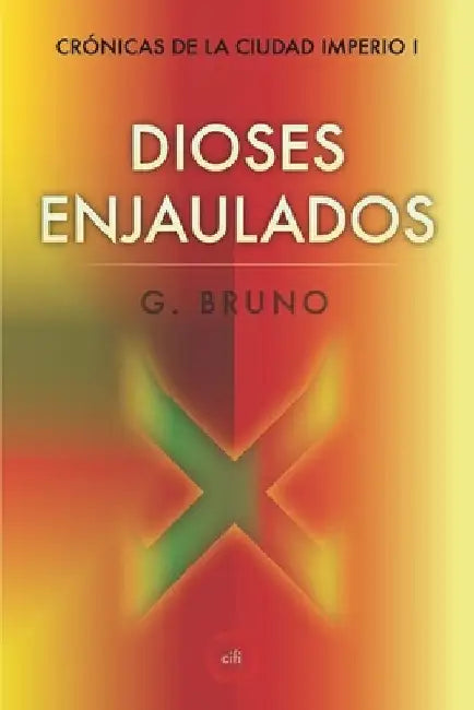 Dioses Enjaulados by Bruno, G.
