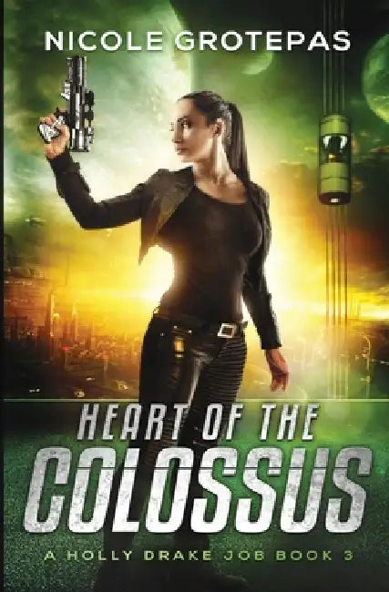Heart of the Colossus: A Steampunk Space Opera Adventure by Nicole Grotepas