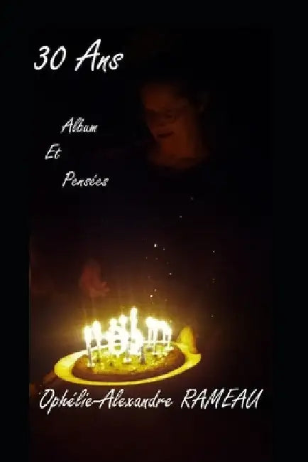 30 Ans: 30 Pensées by Rameau, Ophélie Alexandre
