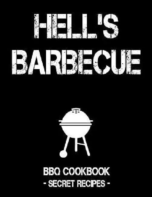 Hell's BBQ: BBQ Cookbook - Secret Recipes for Men by Pitmaster Bbq