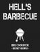 Hell's BBQ: BBQ Cookbook - Secret Recipes for Men by Pitmaster Bbq