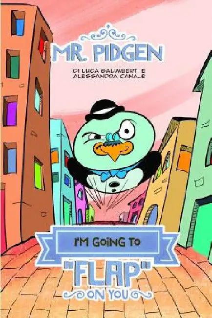 Mr. Pidgen: I'm going to FLAP on you by Canale, Alessandra