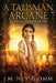A Talisman Arcane by J. M. Ney-Grimm