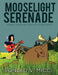 Mooselight Serenade: Original Screenplays, Teleplays and Screen Shorts by Ronald V. MICCI