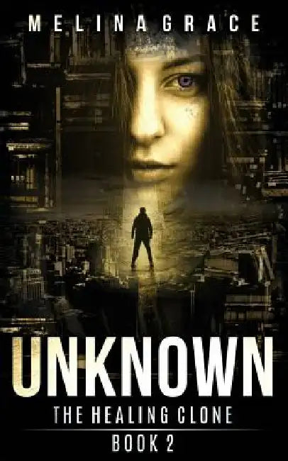 Unknown: (a Dystopian Survival Fiction Book Series) by Melina Grace
