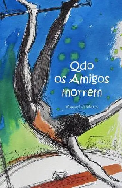 Qdo os Amigos morrem by Di Maria, Manuel