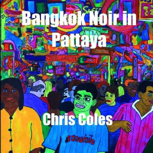 Bangkok Noir in Pattaya by Chris Coles