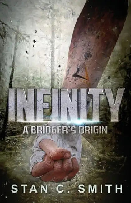 Infinity: A Bridger's Origin by Stan C. Smith