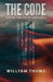The Code: and the Three Virtual Greatnesses by Willyam Thums