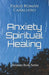 Anxiety Spiritual Healing: Christian Books Series by Pablo Román Caballero