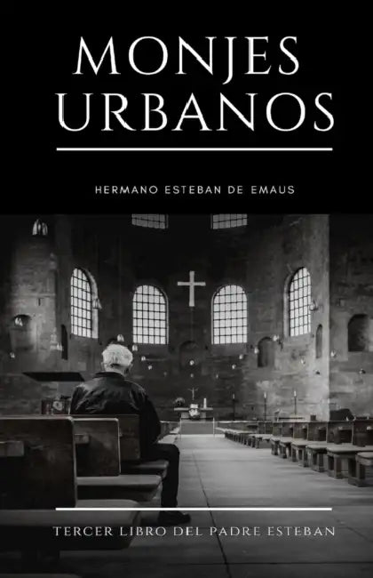 Monjes Urbanos: Tercer Libro del Padre Esteban by Elsantonombre Org, Hermano Esteban De Emaus