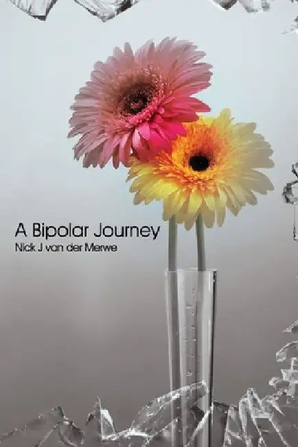 A Bipolar Journey by Nick J. Van Der Merwe
