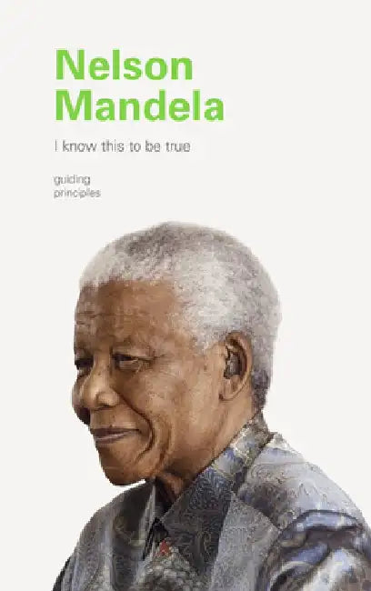 Nelson Mandela: Guiding Principles by Sello Hatang
